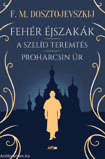 Fehér éjszakák - A szelíd teremtés - Proharcsin Úr