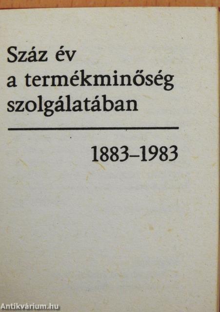 Száz év a termékminőség szolgálatában 1883-1983 (minikönyv) (számozott)