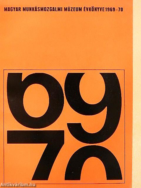 A Magyar Munkásmozgalmi Múzeum évkönyve 1969-1970
