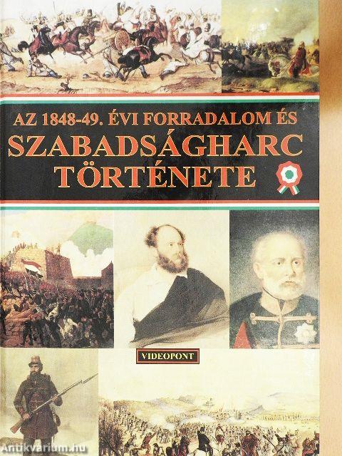 Az 1848-49. évi forradalom és szabadságharc története