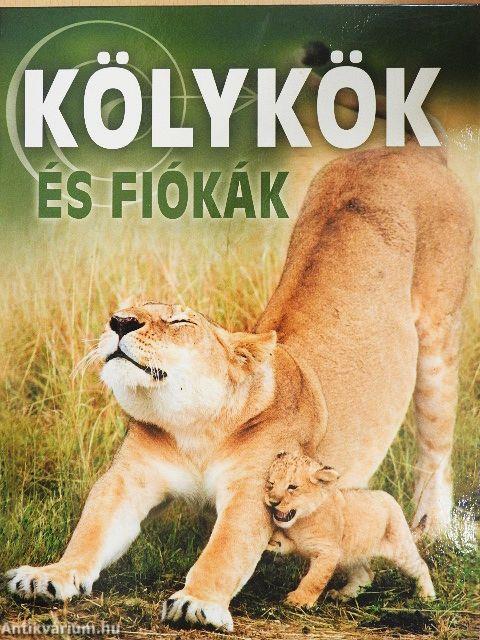 Kölykök és fiókák