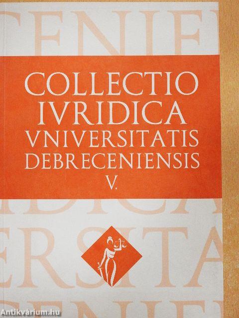 Collectio Iuridica Universitatis Debreceniensis V.