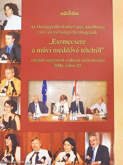 Az Országgyűlés Emberi jogi, kisebbségi, civil- és vallásügyi bizottságának "Eszmecsere a művi meddővé tételről" címmel megtartott szakmai tanácskozása