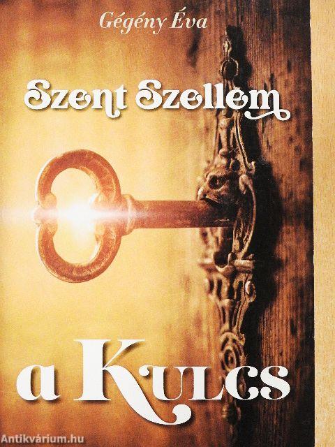 Szent Szellem a Kulcs!