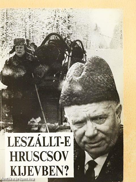 Leszállt-e Hruscsov Kijevben?