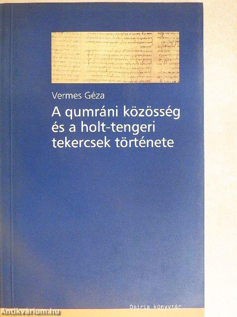 A qumráni közösség és a holt-tengeri tekercsek története