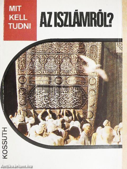 Mit kell tudni az iszlámról?