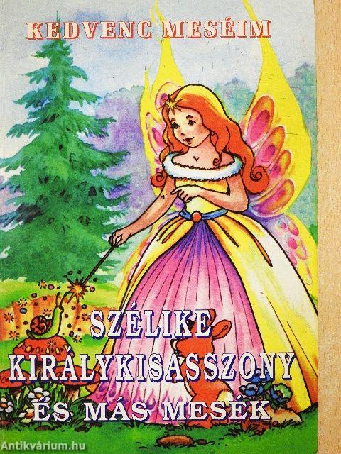 Szélike királykisasszony és más mesék 