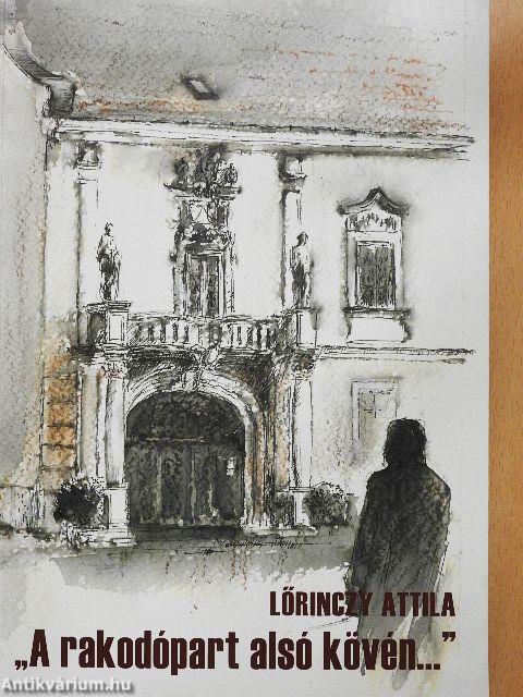 "A rakodópart alsó kövén..."