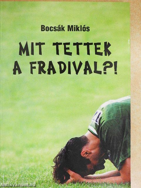 Mit tettek a Fradival?!