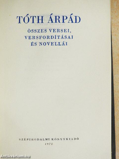 Tóth Árpád összes versei, versfordításai és novellái