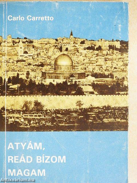 Atyám, reád bízom magam