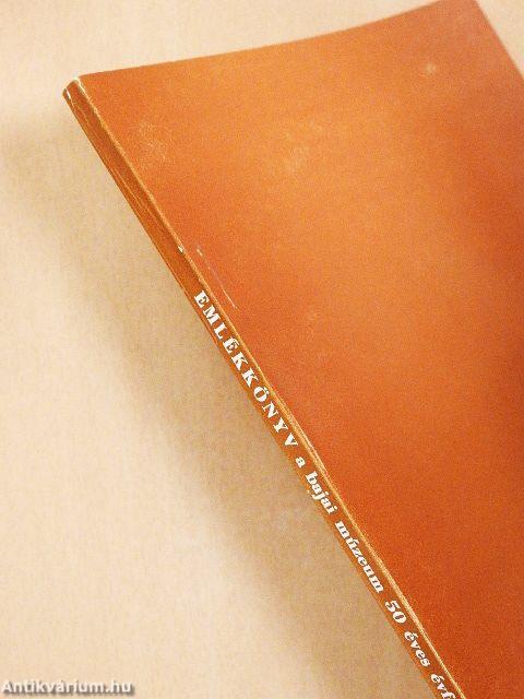 Emlékkönyv a bajai múzeum 50 éves évfordulójára