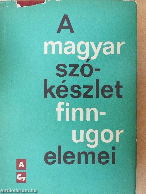 A magyar szókészlet finnugor elemei I-III.