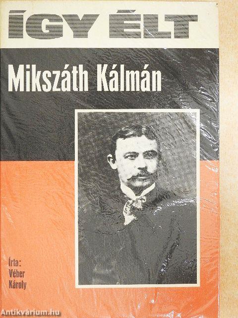 Így élt Mikszáth Kálmán