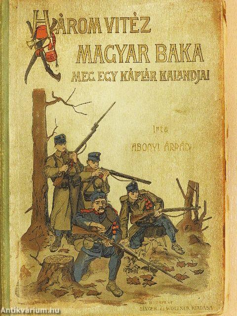 Három vitéz magyar baka meg egy káplár kalandjai (rossz állapotú)
