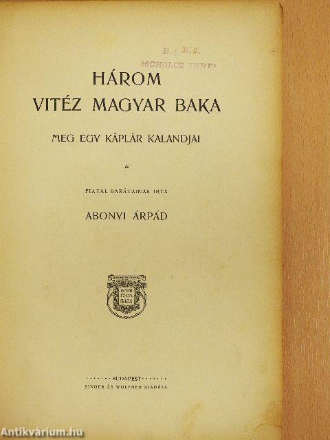 Három vitéz magyar baka meg egy káplár kalandjai (rossz állapotú)