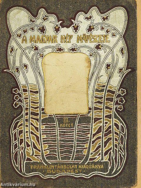 A magyar nép művészete III. (rossz állapotú)