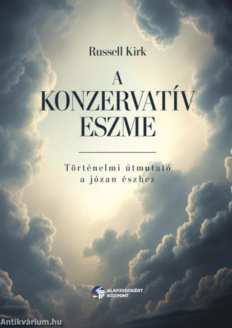 A konzervatív eszme - Történelmi útmutató a józan észhez