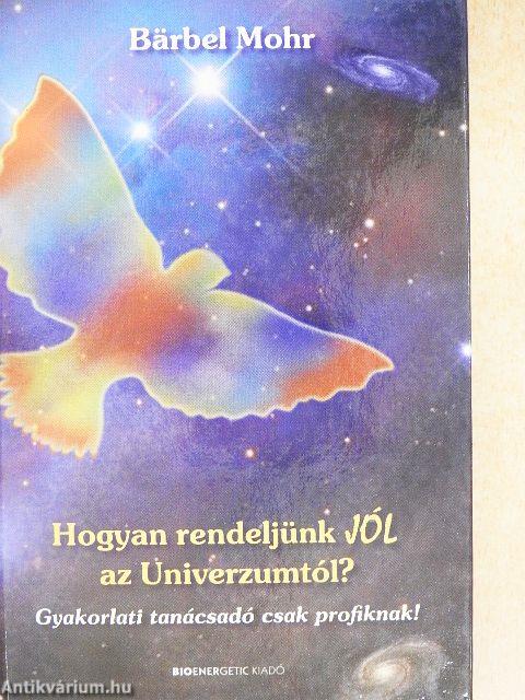 Hogyan rendeljünk jól az Univerzumtól?