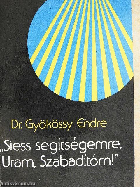 "Siess segítségemre, Uram, Szabadítóm!"