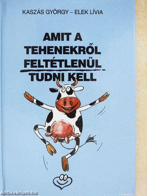 Amit a tehenekről feltétlenül tudni kell