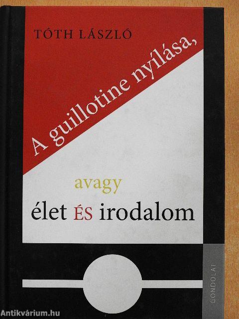 A guillotine nyílása, avagy élet és irodalom