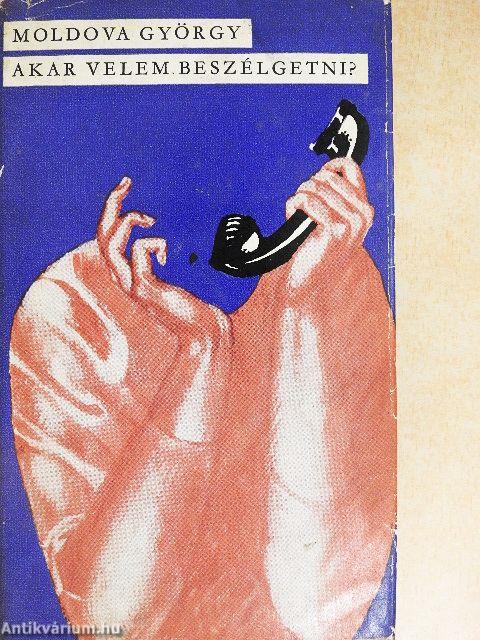 Akar velem beszélgetni?