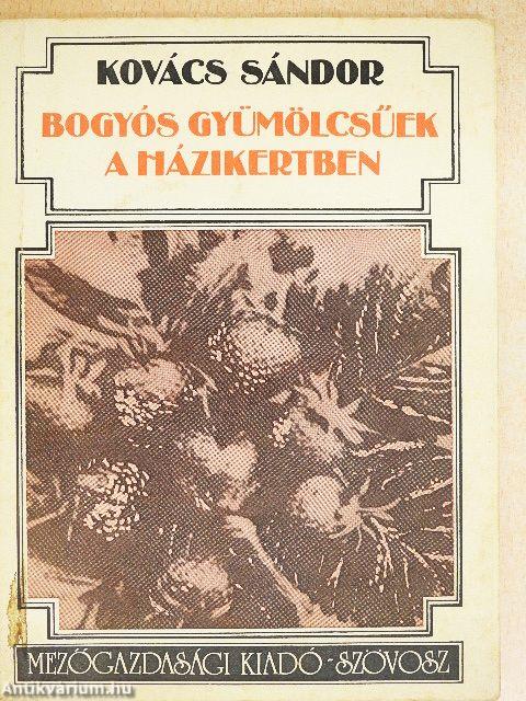 Bogyós gyümölcsűek a házikertben