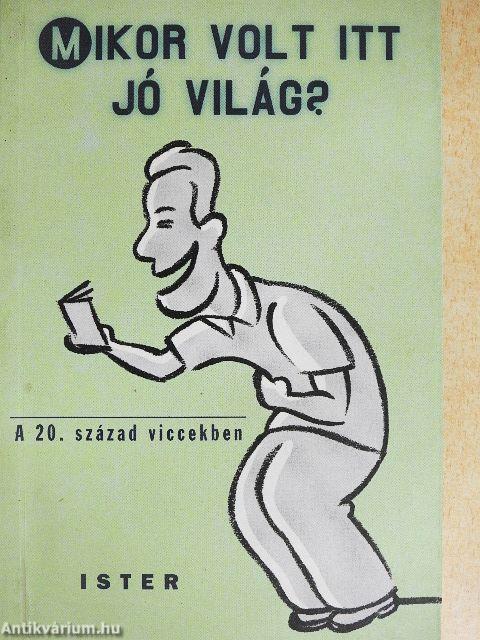Mikor volt itt jó világ?