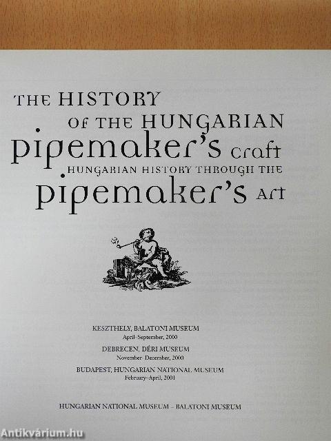 The History of the Hungarian Pipemaker's Craft - Hungarian History Through the Pipemaker's Art