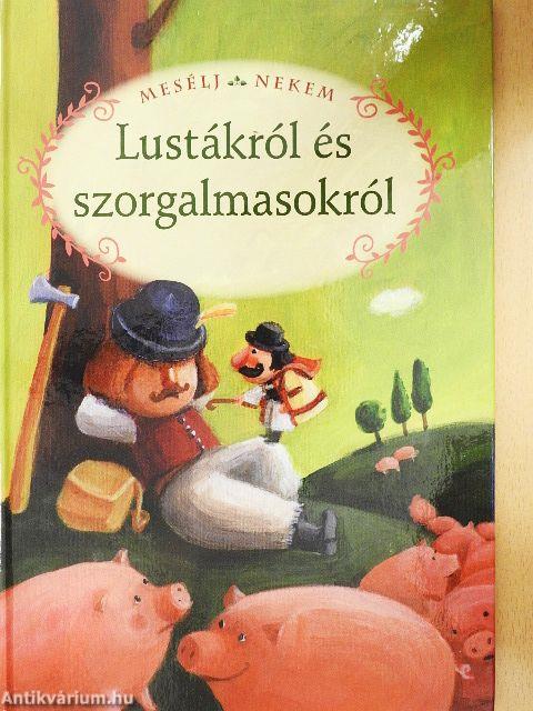 Mesélj nekem lustákról és szorgalmasokról