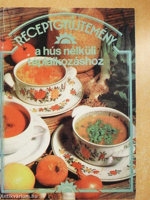 Receptgyűjtemény a hús nélküli táplálkozáshoz