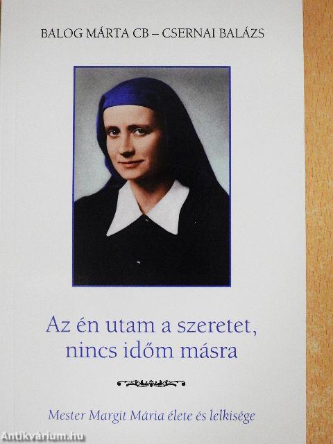 Az én utam a szeretet, nincs időm másra