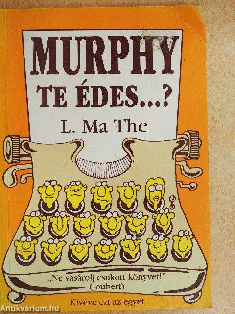 Murphy, te édes...?