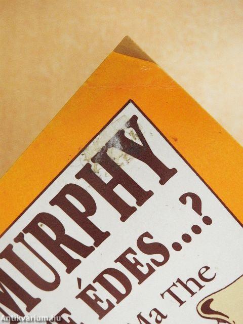 Murphy, te édes...?