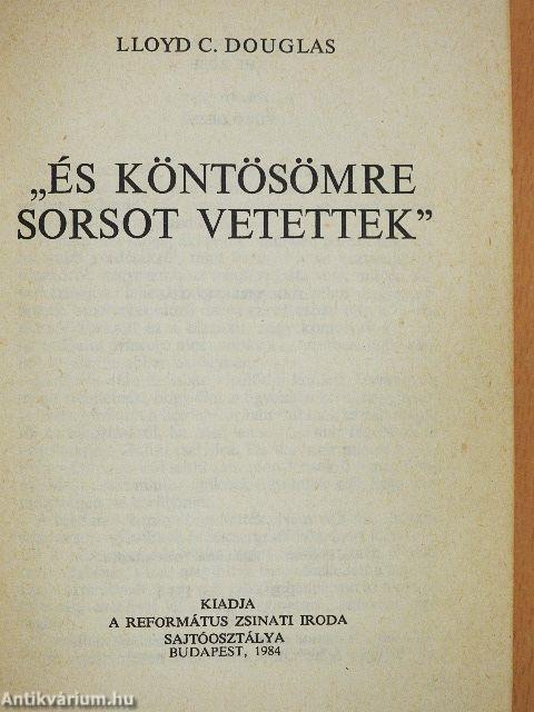 "És köntösömre sorsot vetettek"