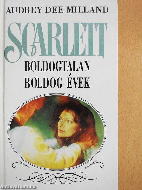 Scarlett - Boldogtalan boldog évek