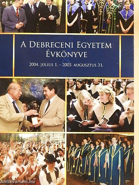 A Debreceni Egyetem Évkönyve 2004. július 1.-2005. augusztus 31.