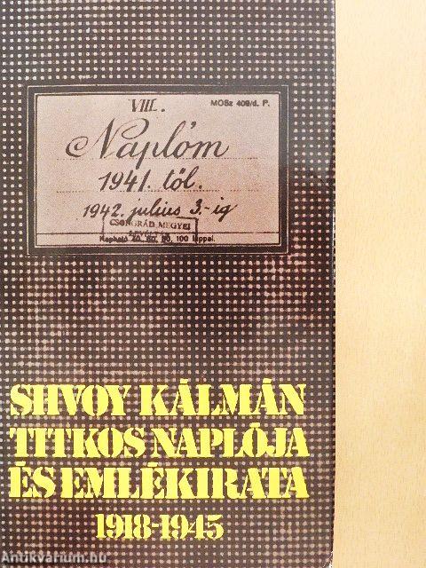 Shvoy Kálmán titkos naplója és emlékirata 1918-1945