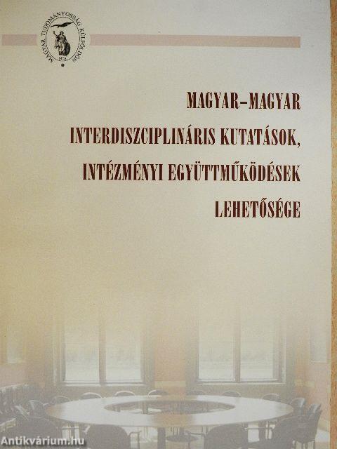 Magyar-magyar interdiszciplináris kutatások, intézményi együttműködések lehetősége