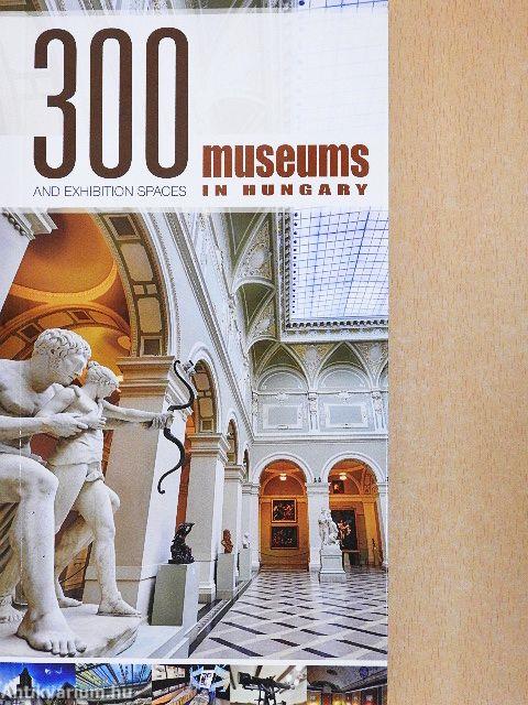 300 museums and exhibition spaces in Hungary
