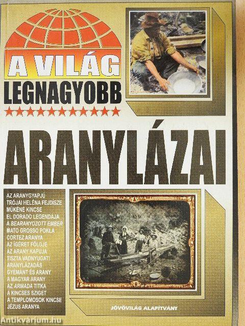 A világ legnagyobb aranylázai