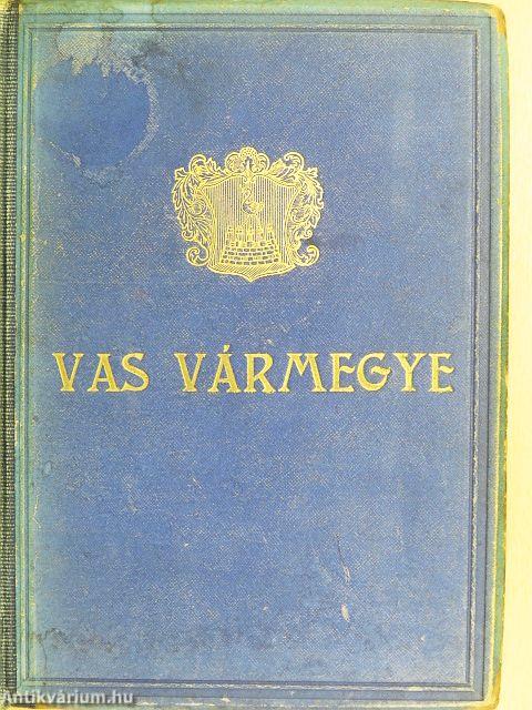 Vas vármegye és Szombathely megyei város általános ismertetője és cimtára az 1931-32. évre I-II.