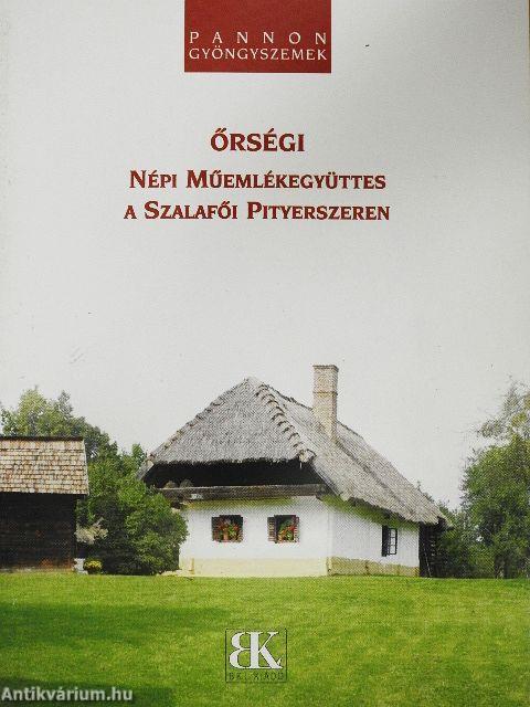 Őrségi népi műemlékegyüttes a Szalafői Pityerszeren