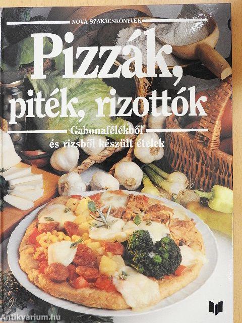 Pizzák, piték, rizottók