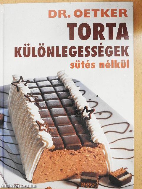 Tortakülönlegességek sütés nélkül