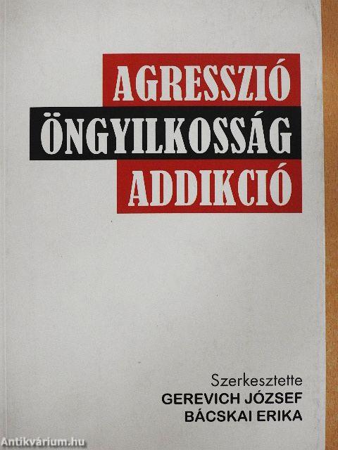 Agresszió, öngyilkosság, addikció