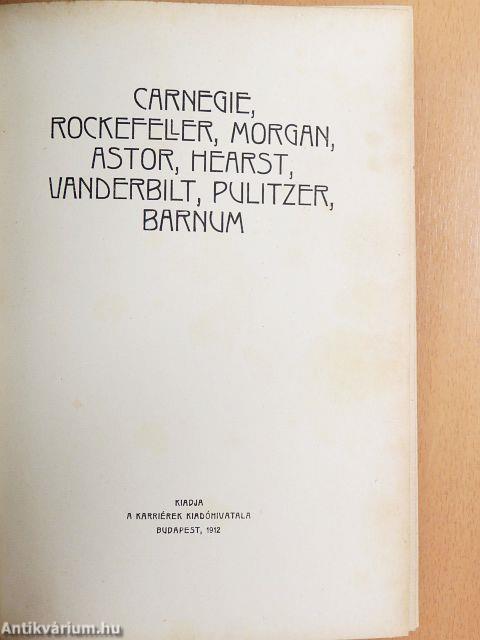 Carnegie, Rockefeller, Morgan, Astor, Hearst, Vanderbilt, Pulitzer, Barnum