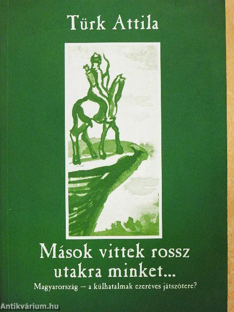 Mások vittek rossz utakra minket...